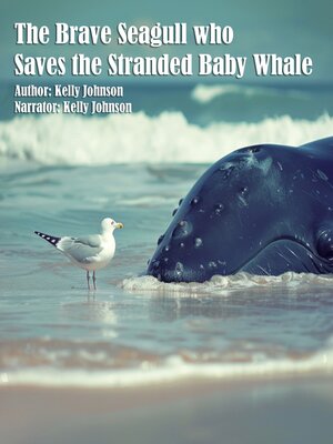 cover image of The Cute Baby Seagull who Saves the Stranded Whale